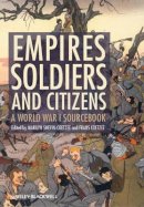 Mari Shevin-Coetzee - Empires, Soldiers, and Citizens: A World War I Sourcebook - 9780470655825 - V9780470655825