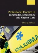 Valerie Nixon (Ed.) - Professional Practice in Paramedic, Emergency and Urgent Care - 9780470656150 - V9780470656150