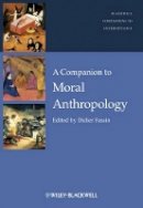 Didier Fassin - A Companion to Moral Anthropology - 9780470656457 - V9780470656457