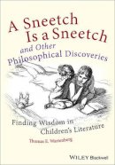 Thomas E. Wartenberg - A Sneetch is a Sneetch and Other Philosophical Discoveries: Finding Wisdom in Children´s Literature - 9780470656785 - V9780470656785