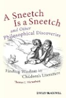 Thomas E. Wartenberg - A Sneetch is a Sneetch and Other Philosophical Discoveries: Finding Wisdom in Children´s Literature - 9780470656839 - V9780470656839