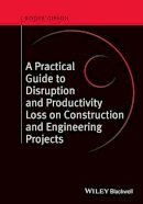 Gibson, Roger - A Practical Guide to Disruption and Productivity Loss on Construction and Engineering Projects - 9780470657430 - V9780470657430