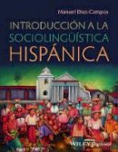 Manuel Diaz-Campos - Introduccion a La Sociolinguistica Hispanica - 9780470657980 - V9780470657980