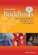 Todd Lewis - Buddhists: Understanding Buddhism Through the Lives of Practitioners - 9780470658185 - V9780470658185