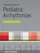 Christopher Wren - Concise Guide to Pediatric Arrhythmias - 9780470658550 - V9780470658550