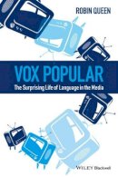 Robin Queen - Vox Popular: The Surprising Life of Language in the Media - 9780470659915 - V9780470659915