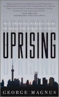 George Magnus - Uprising: Will Emerging Markets Shape or Shake the World Economy? - 9780470660829 - V9780470660829
