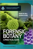 David Hall - Forensic Botany: A Practical Guide - 9780470664094 - V9780470664094