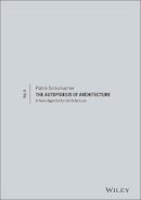 Patrik Schumacher - The Autopoiesis of Architecture, Volume II: A New Agenda for Architecture - 9780470666166 - V9780470666166