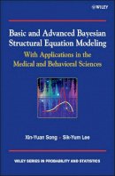 Sik-Yum Lee - Basic and Advanced Bayesian Structural Equation Modeling: With Applications in the Medical and Behavioral Sciences - 9780470669525 - V9780470669525