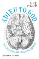 Mick Power - Adieu to God: Why Psychology Leads to Atheism - 9780470669945 - V9780470669945