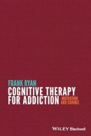 Frank Ryan - Cognitive Therapy for Addiction: Motivation and Change - 9780470669952 - V9780470669952