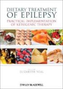 Elizabeth Neal (Ed.) - Dietary Treatment of Epilepsy: Practical Implementation of Ketogenic Therapy - 9780470670415 - V9780470670415