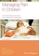 Alison Twycross - Managing Pain in Children: A Clinical Guide for Nurses and Healthcare Professionals - 9780470670545 - V9780470670545