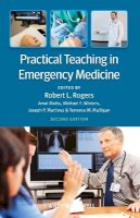 Robert L. Rogers - Practical Teaching in Emergency Medicine - 9780470671115 - V9780470671115