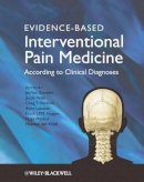 Jan Van Zundert - Evidence-Based Interventional Pain Medicine: According to Clinical Diagnoses - 9780470671306 - V9780470671306