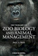 Paul A. Rees - Dictionary of Zoo Biology and Animal Management - 9780470671481 - V9780470671481