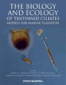 John R. Dolan - The Biology and Ecology of Tintinnid Ciliates: Models for Marine Plankton - 9780470671511 - V9780470671511