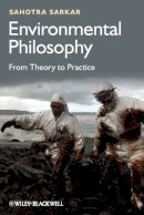 Sahotra Sarkar - Environmental Philosophy: From Theory to Practice - 9780470671825 - V9780470671825