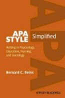 Bernard C. Beins - APA Style Simplified: Writing in Psychology, Education, Nursing, and Sociology - 9780470672327 - V9780470672327