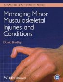 David Bradley - Managing Minor Musculoskeletal Injuries and Conditions - 9780470673102 - V9780470673102