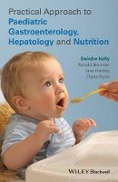 Deirdre A. Kelly - Practical Approach to Paediatric Gastroenterology, Hepatology and Nutrition - 9780470673140 - V9780470673140