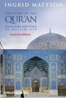 Ingrid Mattson - The Story of the Qur´an: Its History and Place in Muslim Life - 9780470673492 - V9780470673492