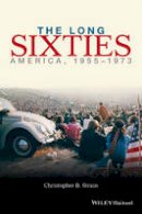 Christopher B. Strain - The Long Sixties: America, 1955 - 1973 - 9780470673638 - V9780470673638