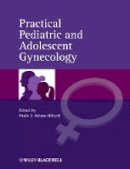 Paula J. Ad Hillard - Practical Pediatric and Adolescent Gynecology - 9780470673874 - V9780470673874