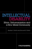 Heather Keith - Intellectual Disability: Ethics, Dehumanization, and a New Moral Community - 9780470674321 - V9780470674321