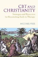Michael L. Free - CBT and Christianity: Strategies and Resources for Reconciling Faith in Therapy - 9780470683248 - V9780470683248