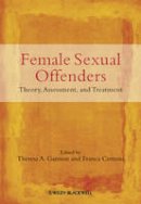 Theresa A Gannon - Female Sexual Offenders: Theory, Assessment and Treatment - 9780470683439 - V9780470683439