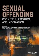 Theresa A. Gannon - Sexual Offending: Cognition, Emotion and Motivation - 9780470683514 - V9780470683514