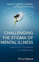 Patrick W. Corrigan - Challenging the Stigma of Mental Illness: Lessons for Therapists and Advocates - 9780470683606 - V9780470683606