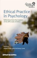 Alfred Allan - Ethical Practice in Psychology: Reflections from the creators of the APS Code of Ethics - 9780470683651 - V9780470683651