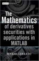 Mario Cerrato - The Mathematics of Derivatives Securities with Applications in MATLAB - 9780470683699 - V9780470683699