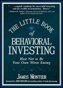 James Montier - The Little Book of Behavioral Investing: How not to be your own worst enemy (Little Books, Big Profits (UK)) - 9780470686027 - V9780470686027