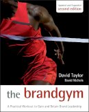 David Taylor - The Brand Gym: A Practical Workout to Gain and Retain Brand Leadership - 9780470686195 - V9780470686195