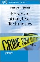 Barbara H. Stuart - Forensic Analytical Techniques - 9780470687284 - V9780470687284