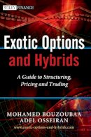 Mohamed Bouzoubaa - Exotic Options and Hybrids: A Guide to Structuring, Pricing and Trading - 9780470688038 - V9780470688038