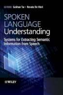 Gokhan Tur - Spoken Language Understanding: Systems for Extracting Semantic Information from Speech - 9780470688243 - V9780470688243