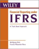 Wolfgang Dick - Financial Reporting under IFRS: A Topic Based Approach - 9780470688311 - V9780470688311