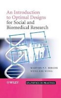 Berger, Martijn P. F.; Wong, Weng-Kee - Optimal Designs For Social & Biomedical  - 9780470694503 - V9780470694503