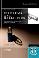 Brian J. Heard - Handbook of Firearms and Ballistics: Examining and Interpreting Forensic Evidence - 9780470694602 - V9780470694602