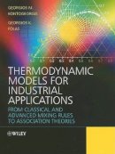 Georgios M. Kontogeorgis - Thermodynamic Models for Industrial Applications: From Classical and Advanced Mixing Rules to Association Theories - 9780470697269 - V9780470697269