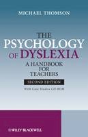 Michael Thomson - The Psychology of Dyslexia: A Handbook for Teachers with Case Studies - 9780470699546 - V9780470699546