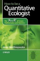 Jason Matthiopoulos - How to be a Quantitative Ecologist: The ´A to R´ of Green Mathematics and Statistics - 9780470699782 - V9780470699782
