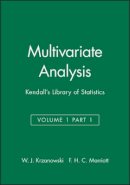 W. J. Krzanowski - Multivariate Analysis, Volume 1, Part 1: Kendall´s Library of Statistics - 9780470711033 - V9780470711033