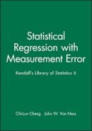 Chi-Lun Cheng - Statistical Regression with Measurement Error: Kendall´s Library of Statistics 6 - 9780470711064 - V9780470711064