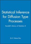 B.l.s. Prakasa Rao - Statistical Inference for Diffusion Type Processes: Kendall´s Library of Statistics 8 - 9780470711125 - V9780470711125